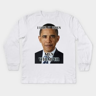 i like it when men whimper obama ver Kids Long Sleeve T-Shirt